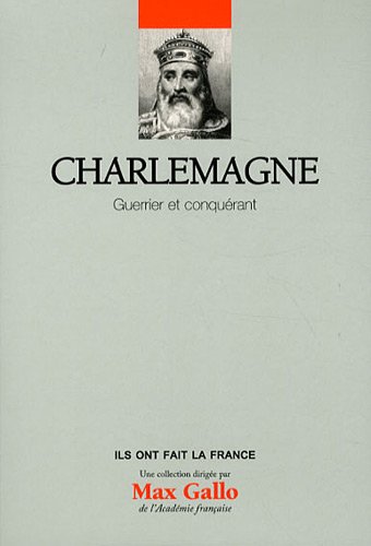 Beispielbild fr Volume 9 : Charlemagne : Guerrier et conqurant zum Verkauf von Ammareal