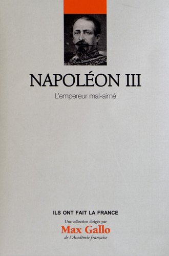 Imagen de archivo de Napolon III, Volume 17 : L'empereur mal aim a la venta por Ammareal