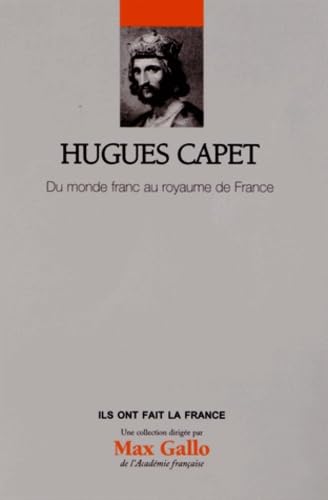 Beispielbild fr Hugues Capet - Volume 22. Du monde franc au royaume de France zum Verkauf von Ammareal