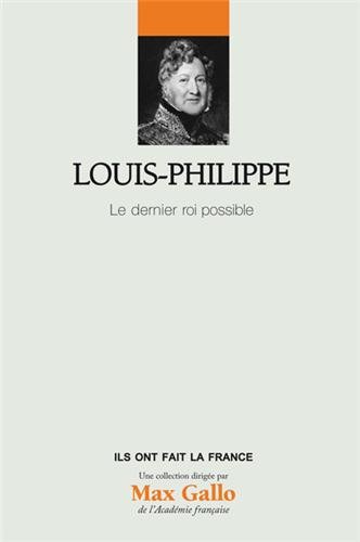 Beispielbild fr Louis-Philippe: Vol. 25, Le dernier roi possible zum Verkauf von medimops