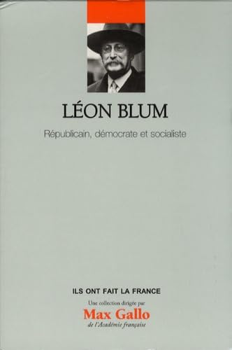 Imagen de archivo de Lon Blum : Rpublicain, dmocrate et socialiste a la venta por medimops