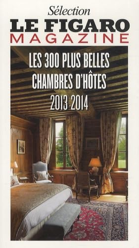 Stock image for Les 300 plus belles chambres d'htes 2013-2014 for sale by Ammareal