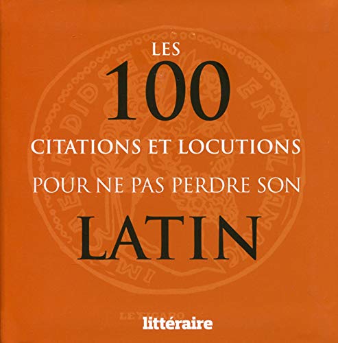 Stock image for LES 100 CITATIONS ET LOCUTIONS POUR NE PAS PERDRE SON LATIN for sale by WorldofBooks