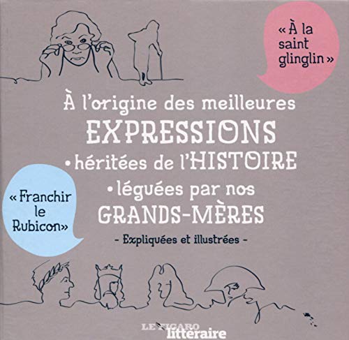 9782810507566: A l'origine des meilleures expressions hrites de l'Histoire lgues par nos grands-mres: Coffret en 2 volumes : 100 expressions hrites de ... 100 expressions favorites de nos grands-mres