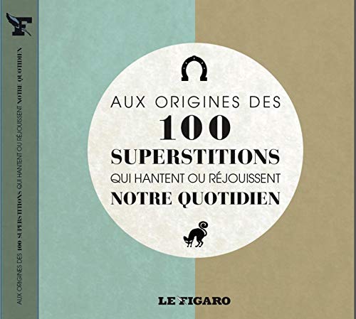 Beispielbild fr Aux Origines Des 100 Superstitions Qui Hantent Ou Rjouissent Notre Quotidien zum Verkauf von RECYCLIVRE