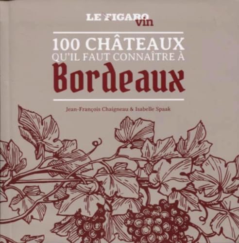 Beispielbild fr 100 Chteaux Qu'il Faut Connatre  Bordeaux zum Verkauf von RECYCLIVRE