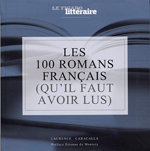 Beispielbild fr Les 100 Romans Franais (qu'il Faut Avoir Lus) zum Verkauf von RECYCLIVRE