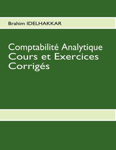 9782810602018: Comptabilit Analytique Cours et Exercices Corrigs: COMPTABILITE ANALYTIQUE COURS ET EXERCICES CORRIGES