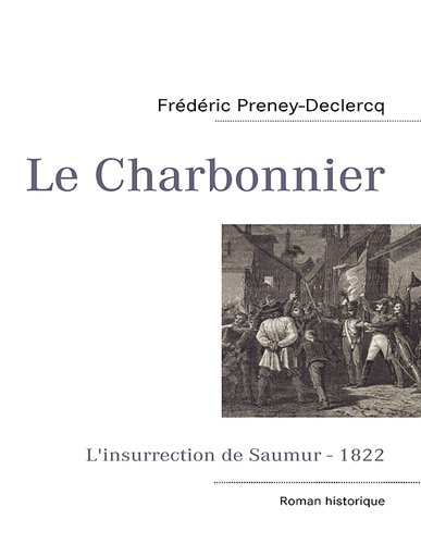 Stock image for Le charbonnier : L'insurrection de Saumur-1822 for sale by medimops