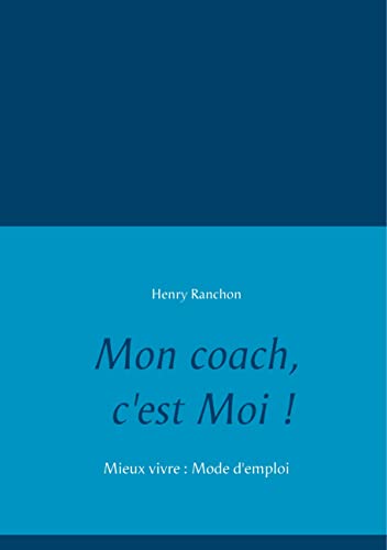 Beispielbild fr Mon Coach, c'est Moi - Mieux vivre : mode d'emploi zum Verkauf von medimops