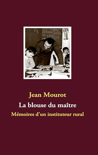 9782810603329: La blouse du matre: Mmoires d'un instituteur rural (French Edition)