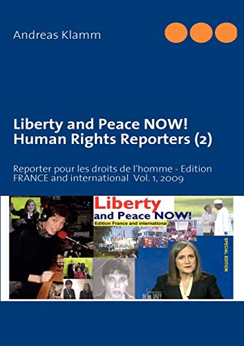9782810604272: Liberty and Peace NOW! Human Rights Reporters (2): Reporter pour les droits de l'homme - Edition FRANCE and international Vol. 1, 2009