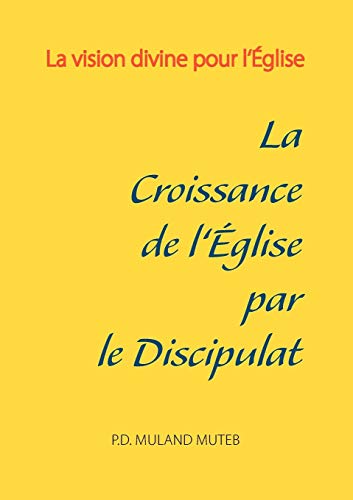 Stock image for La croissance de l'Eglise par le discipulat for sale by Chiron Media