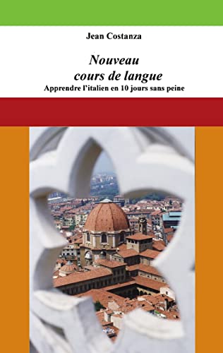 9782810614134: Nouveau cours de langue : apprendre l'italien en 10 jours sans peine: NOUVEAU COURS DE LANGUE : APPRENDRE L'ITALIEN EN 10 JOURS SA