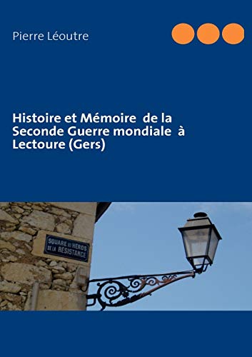 Stock image for Histoire et Mmoire de la Seconde Guerre mondiale  Lectoure (Gers) (French Edition) for sale by Lucky's Textbooks