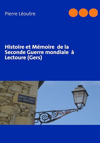 Stock image for Histoire et Mmoire de la Seconde Guerre mondiale  Lectoure (Gers) (French Edition) for sale by Lucky's Textbooks