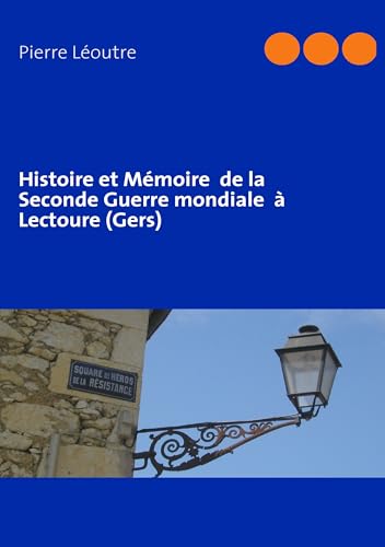 9782810616343: Histoire et Mmoire de la Seconde Guerre mondiale  Lectoure (Gers) (French Edition)