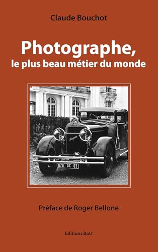 Stock image for Photographe, le plus beau mtier du monde: PHOTOGRAPHE, LE PLUS BEAU METIER DU MONDE (BOOKS ON DEMAND) for sale by Revaluation Books