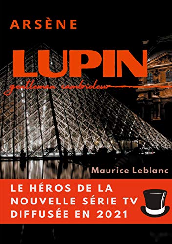 Stock image for Arsne Lupin, gentleman cambrioleur: le livre ayant inspir les aventures du personnage de la srie TV diffuse en 2021 for sale by Ammareal