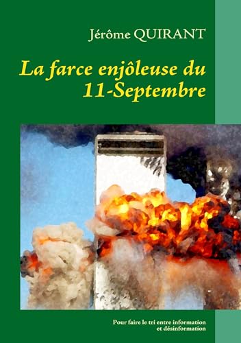 9782810618668: La farce enjleuse du 11-Septembre: LA FARCE ENJOLEUSE DU 11 SEPTEMBRE