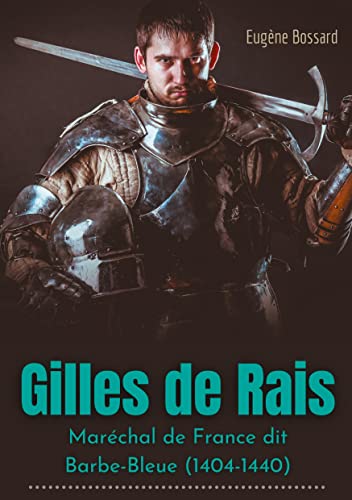 Imagen de archivo de Gilles de Rais: Marchal de France dit Barbe-Bleue (1404-1440):d'aprs des documents indits a la venta por Revaluation Books