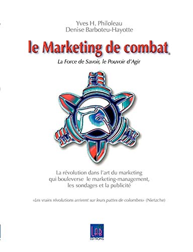 9782810619788: Le Marketing de combat: La Force de Savoir, le Pouvoir d'Agir