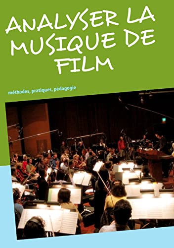 Beispielbild fr Analyser la musique de film: mthodes, pratiques, pdagogie zum Verkauf von Ammareal
