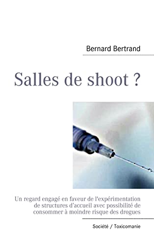 Beispielbild fr Salles de shoot ? : Un regard engag en faveur de l'exprimentation de structures d'accueil avec possibilit de consommer  moindre risque des drogues zum Verkauf von medimops