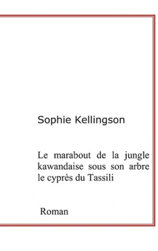 9782810621040: Le marabout de la jungle kawandaise sous son arbre le cyprs du tassili