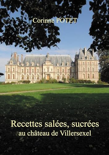 Stock image for Recettes sales, sucres au chteau de Villersexel (French Edition) for sale by Book Deals