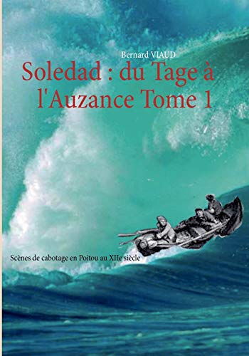 9782810625581: Soledad : du Tage  l'Auzance - Tome 1 : Scnes de cabotage au XIIe sicle