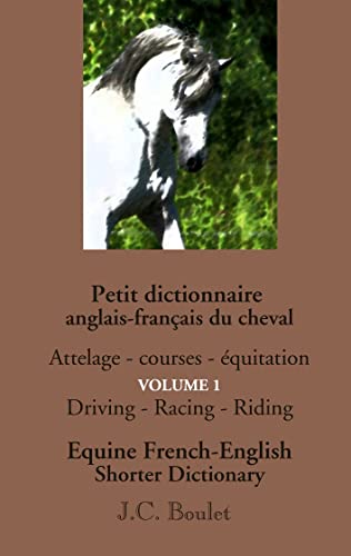 Beispielbild fr Petit dictionnaire anglais-franais du cheval - Vol. 1: Attelage - courses - quitation (French Edition) zum Verkauf von Lucky's Textbooks