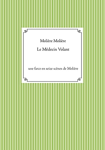 Stock image for Le M decin Volant:une farce en seize sc nes de Moli re for sale by Ria Christie Collections