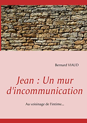 9782810627578: Jean: Un mur d'incommunication: Au voisinage de l'intime...