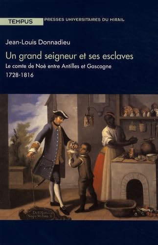 9782810700127: Un grand seigneur et ses esclaves: Le comte de No entre Antilles et Gascogne, 1728-1816