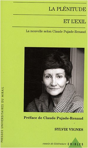 Beispielbild fr La plnitude et l'exil : La nouvelle selon Claude Pujade-Renaud zum Verkauf von medimops