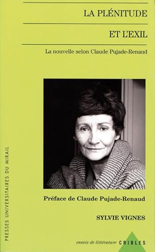 Stock image for La plnitude et l'exil : La nouvelle selon Claude Pujade-Renaud for sale by medimops