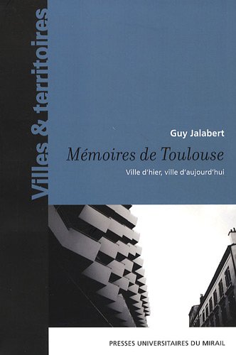Imagen de archivo de Memoires de Toulouse Ville d'hier ville d'aujourd'hui a la venta por Librairie La Canopee. Inc.