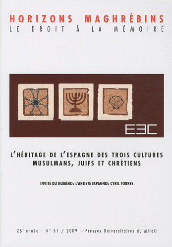 Beispielbild fr HORIZONS MAGHREBINS, 61 - 2009: L'HERITAGE DE L'ESPAGNE DES TROIS CULTURES: MUSULMANS, JUIFS ET CHRETIENS, I. PUBLIE SOU zum Verkauf von Prtico [Portico]