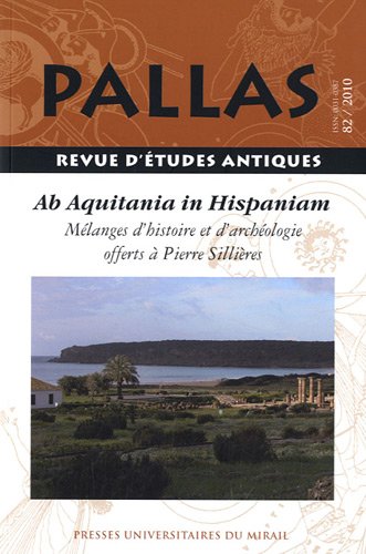 Ab Aquitania in Hispaniam, mélanges d'histoire et d'archéologie offerts à Pierre Sillières, Palla...