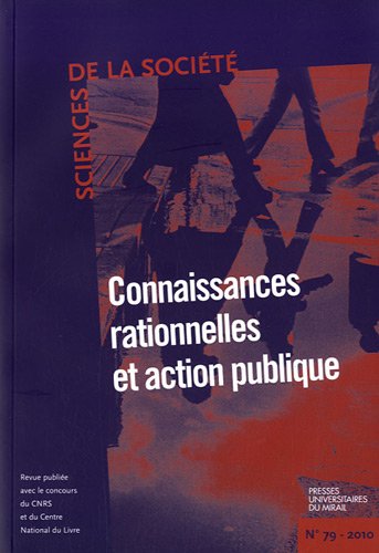 Sciences de la societe No 79 Connaissances rationnelles et action publique