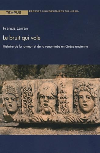 Le bruit qui vole histoire de la rumeur et de la renommee en Grece ancienne