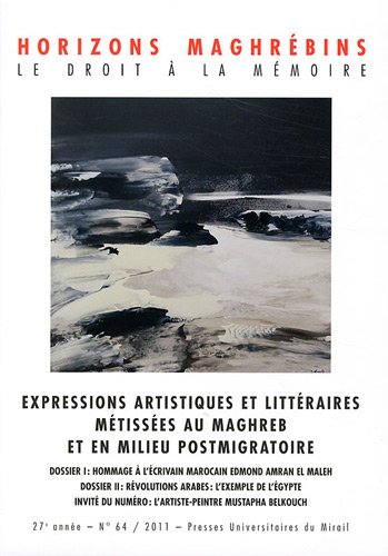 Horizons Maghrebins No 64 Expressions artistiques et litteraires metissees au maghreb et en milie...