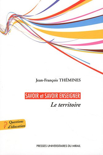 Stock image for SAVOIR ET SAVOIR ENSEIGNER LE TERRITOIRE for sale by Prtico [Portico]