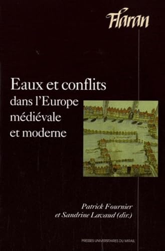 Eaux et conflits dans l'Europe medievale et moderne. Actes des XXXIIes Journees Internationales d...