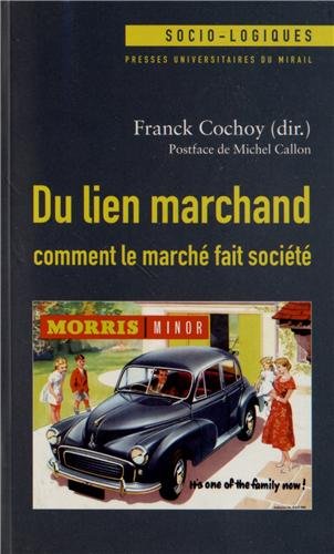 Beispielbild fr Du lien marchand : comment le march fait socit : Essai(s) de sociologie conomique relationniste zum Verkauf von medimops