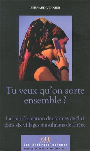 9782810702534: Tu veux qu'on sorte ensemble ?: La transformation des formes de flirt dans six villages musulmans de Grce