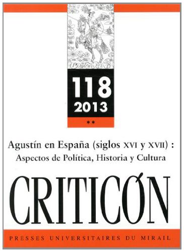 Beispielbild fr CRITICON, N 118 - 2013: AGUSTIN EN ESPAA (SIGLOS XVI Y XVII): ASPECTOS DE POLITICA, HISTORIA Y CULTURA. EDITADO POR M. zum Verkauf von Prtico [Portico]