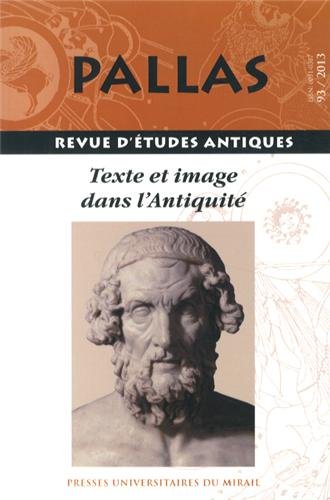 Beispielbild fr Pallas, N 93/2013 : Texte et image dans l'Antiquit zum Verkauf von La Plume Franglaise