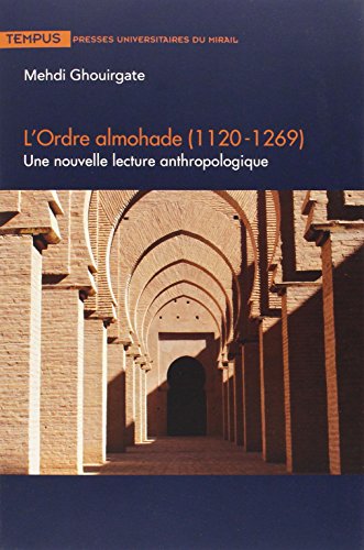 Stock image for L'ORDRE ALMOHADE (1120-1269). UNE NOUVELLE LECTURE ANTHROPOLOGIQUE for sale by Prtico [Portico]